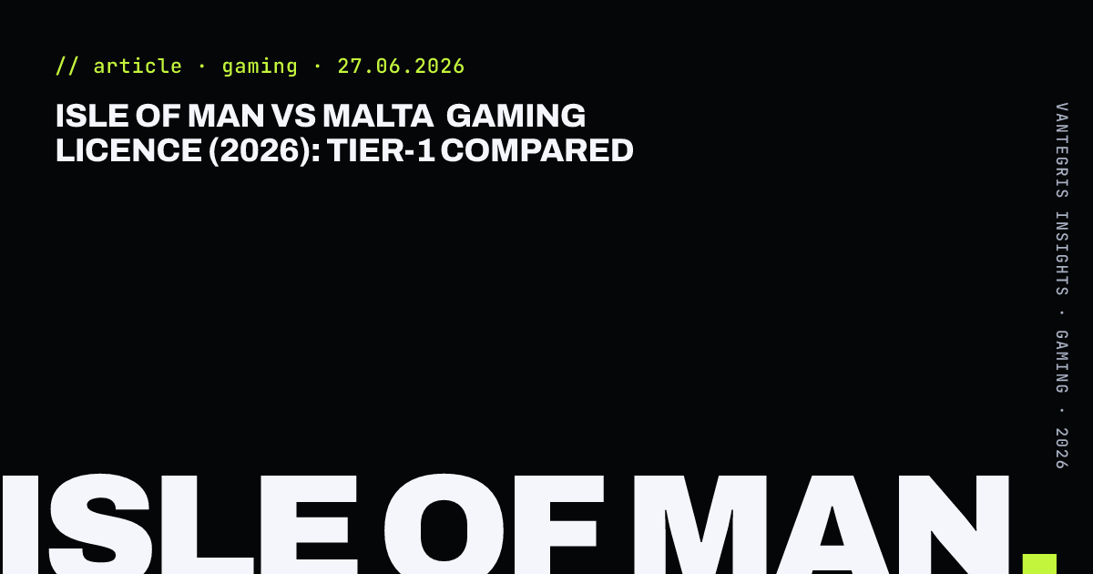 Isle of Man vs Malta Gaming Licence (2026): Tier-1 Compared — article cover