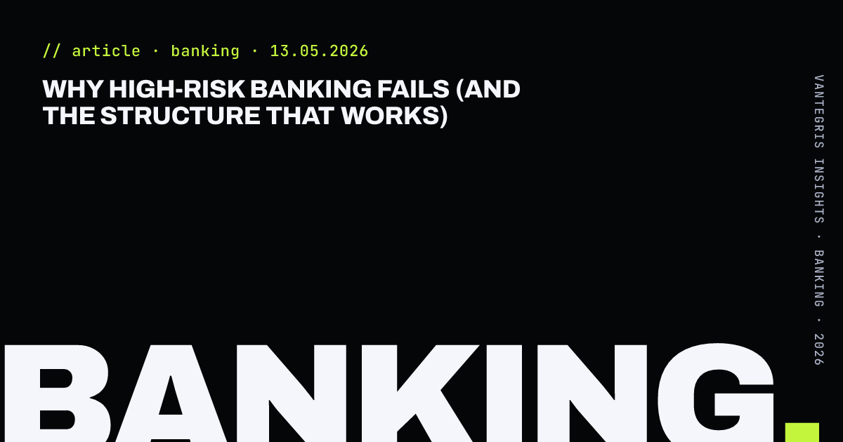 Why High-Risk Banking Fails (And the Structure That Works) — article cover